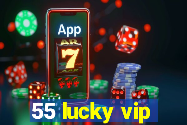 55 lucky vip